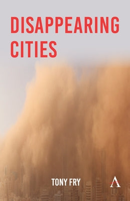 Disappearing Cities by Fry, Tony