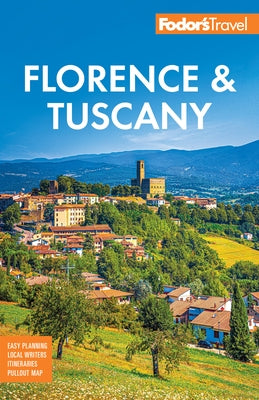 Fodor's Florence & Tuscany: With Assisi & the Best of Umbria by Fodor's Travel Guides