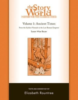 Story of the World, Vol. 1 Test and Answer Key: History for the Classical Child: Ancient Times by Bauer, Susan Wise