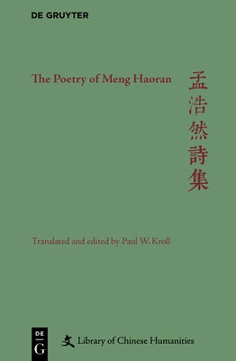 The Poetry of Meng Haoran by Kroll, Paul W.