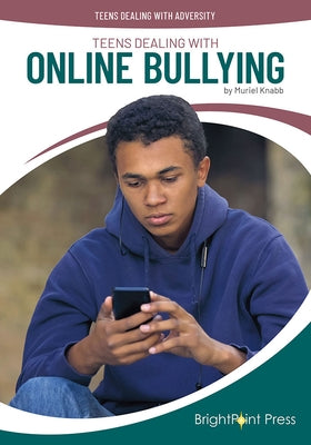 Teens Dealing with Online Bullying by Knabb, Muriel