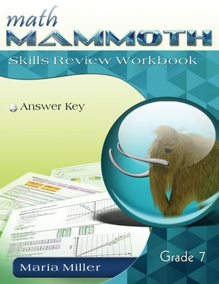 Math Mammoth Grade 7 Skills Review Workbook Answer Key by Miller, Maria