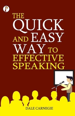 The Quick and Easy Way to Effective Speaking by Carnegie, Dale