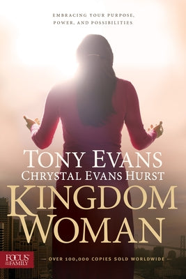 Kingdom Woman: Embracing Your Purpose, Power, and Possibilities by Evans, Tony