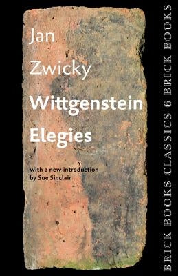 Wittgenstein Elegies: Brick Books Classics 6 by Zwicky, Jan
