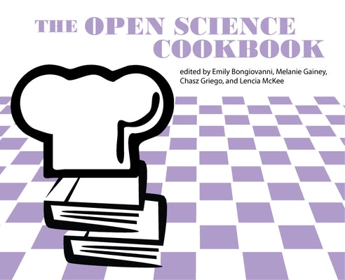 The Open Science Cookbook by Bongiovanni, Emily