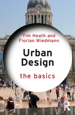 Urban Design: The Basics by Heath, Tim