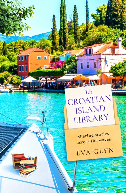 The Croatian Island Library by Glyn, Eva