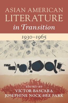 Asian American Literature in Transition, 1930-1965: Volume 2 by Bascara, Victor