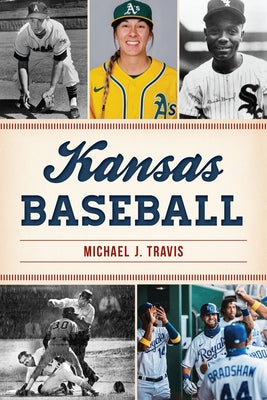 Kansas Baseball by Travis, Michael J.