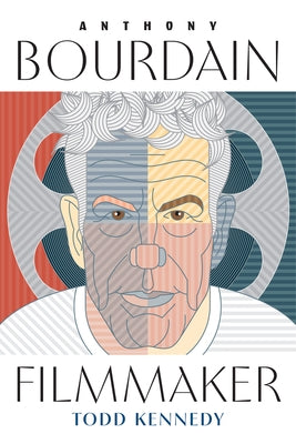 Anthony Bourdain, Filmmaker by Kennedy, Todd