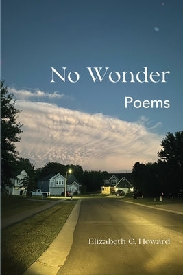 No Wonder: Poems by Howard, Elizabeth G.