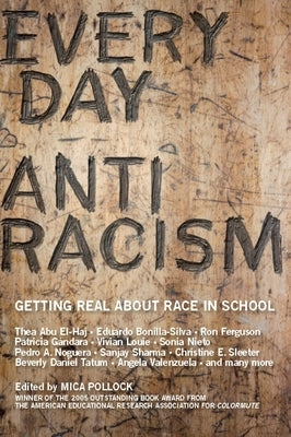 Everyday Antiracism: Getting Real about Race in School by Pollock, Mica