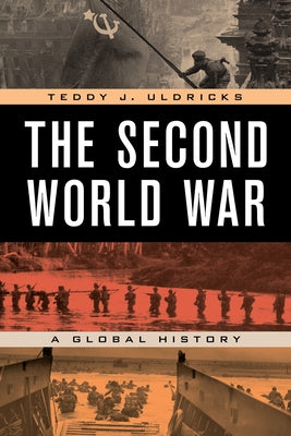 The Second World War: A Global History by Uldricks, Teddy J.