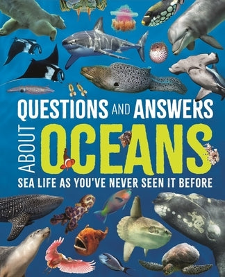 Questions and Answers about Oceans: Sea Life as You've Never Seen It Before by Martin, Claudia