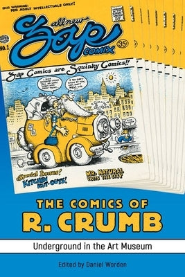 The Comics of R. Crumb: Underground in the Art Museum by Worden, Daniel