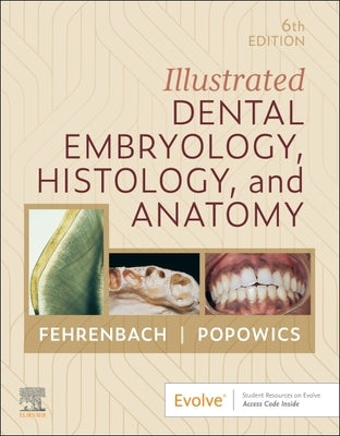 Illustrated Dental Embryology, Histology, and Anatomy by Fehrenbach, Margaret J.