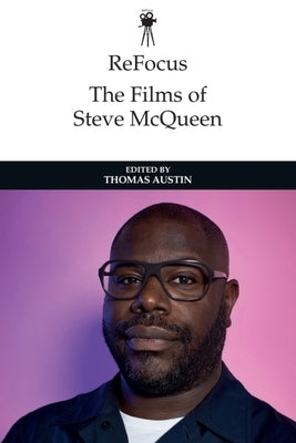 Refocus: The Films of Steve McQueen by Austin, Thomas