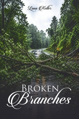 Broken Branches by Keller, Lana
