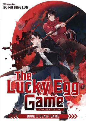 The Lucky Egg Game: Cai Dan You XI (Novel) Book 1: Death Game by Bo Mu Bing Lun