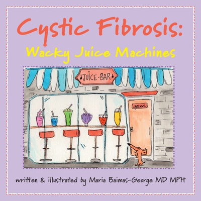 Cystic Fibrosis: Wacky Juice Machines by Baimas-George, Maria