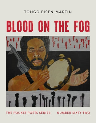 Blood on the Fog: Pocket Poets Series No. 62 by Eisen-Martin, Tongo