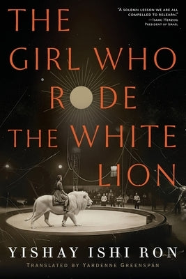 The Girl Who Rode the White Lion by Ron, Yishay Ishi