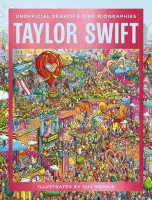 Taylor Swift: Unofficial Search and Find Biographies by Morais, Gus