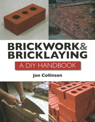 Brickwork and Bricklaying: A DIY Guide by Collinson, Jon