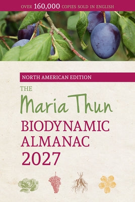 The North American Maria Thun Biodynamic Almanac 2027: 2027 by Thun, Titia