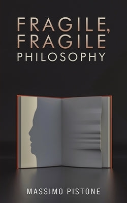 Fragile, Fragile Philosophy by Pistone, Massimo