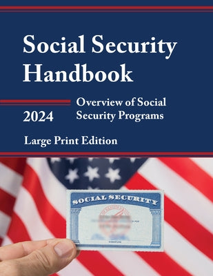 Social Security Handbook 2024: Overview of Social Security Programs by Social Security Administration