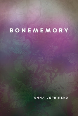 Bonememory by Veprinska, Anna