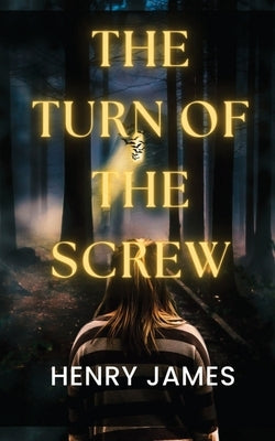 The Turn of the Screw by James, Henry