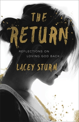 The Return: Reflections on Loving God Back by Sturm, Lacey