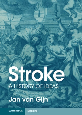 Stroke: A History of Ideas by Van Gijn, Jan