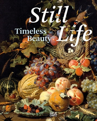 Timeless Beauty: A History of Still Life by Koja, Stephan