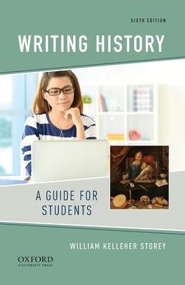 Writing History: A Guide for Students by Storey, William Kelleher