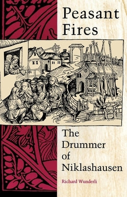 Peasant Fires: The Drummer of Niklashausen by Wunderli, Richard