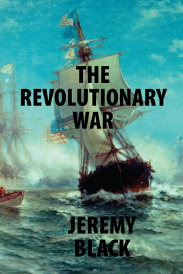 The Revolutionary War by Black, Jeremy