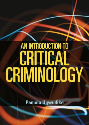 An Introduction to Critical Criminology by Ugwudike, Pamela