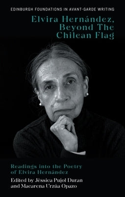 Elvira Hernández, Beyond the Chilean Flag: Readings Into the Poetry of Elvira Hernández by HernÃ¡ndez, Elvira