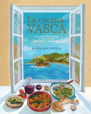 La Cocina Vasca: Recipes and Traditions of the Spanish Basque Country by Sevilla, MarÃ­a JosÃ©