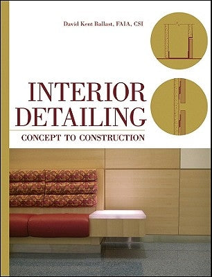 Interior Detailing: Concept to Construction by Ballast, David Kent