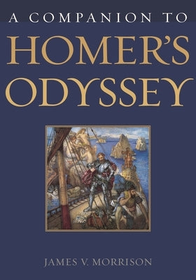 A Companion to Homer's Odyssey by Morrison, James