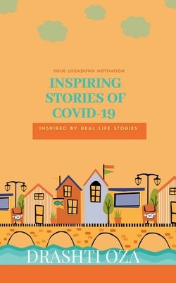 Inspiring stories of Covid-19 by Oza, Drashti