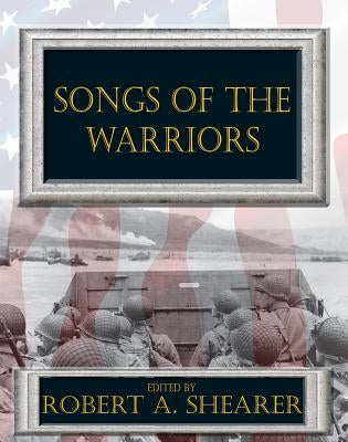 Songs of the Warriors by Shearer, Robert