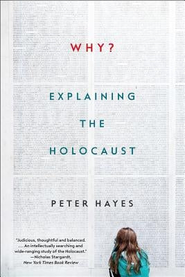 Why?: Explaining the Holocaust by Hayes, Peter