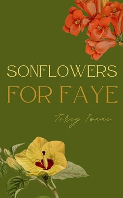 SONflowers for Faye by Isaac, Torey