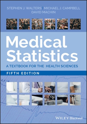 Medical Statistics: A Textbook for the Health Sciences by Walters, Stephen J.